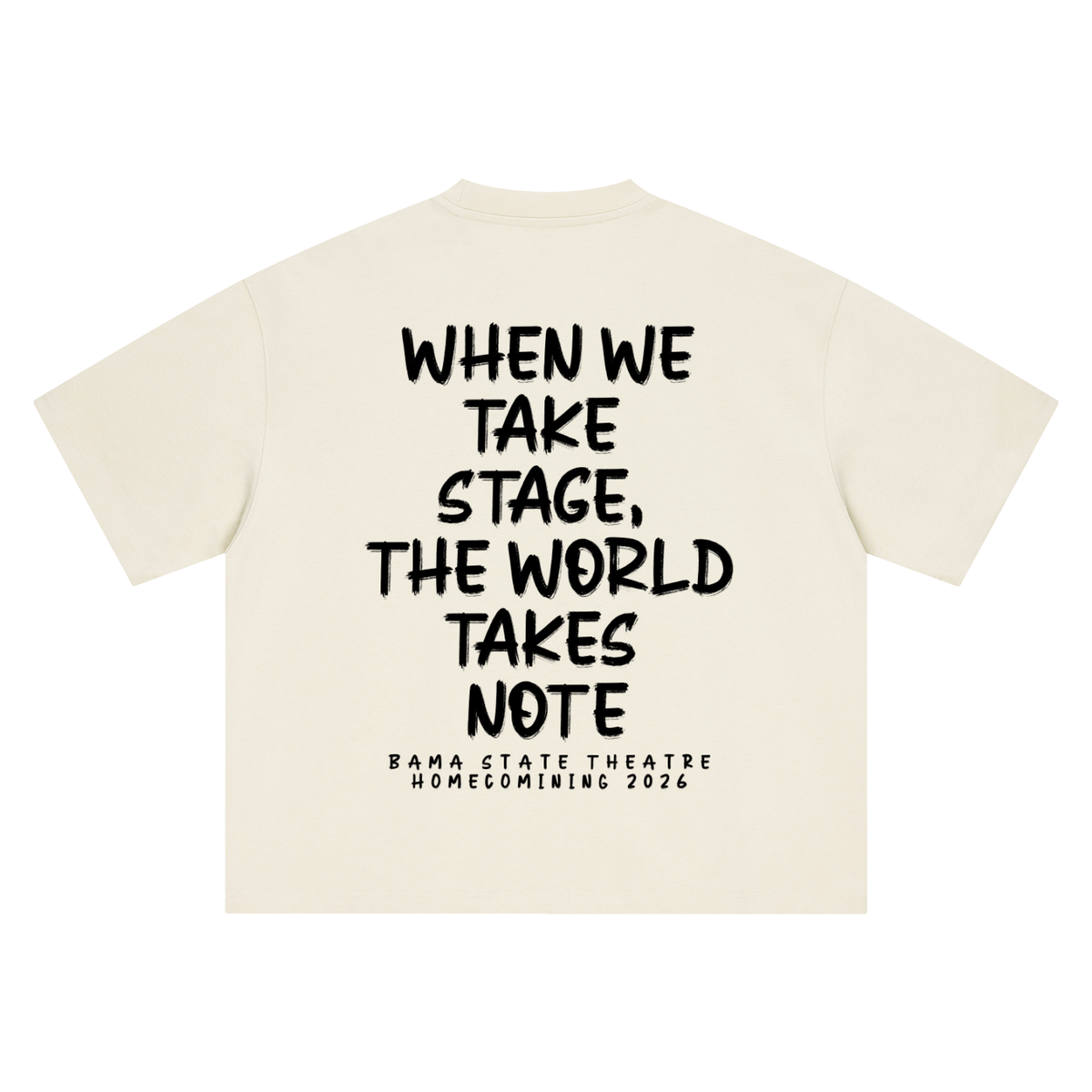 WHEN WE TAKE STAGE, THE WORLD TAKES NOTE B (Boxy Oversized T-Shirt)