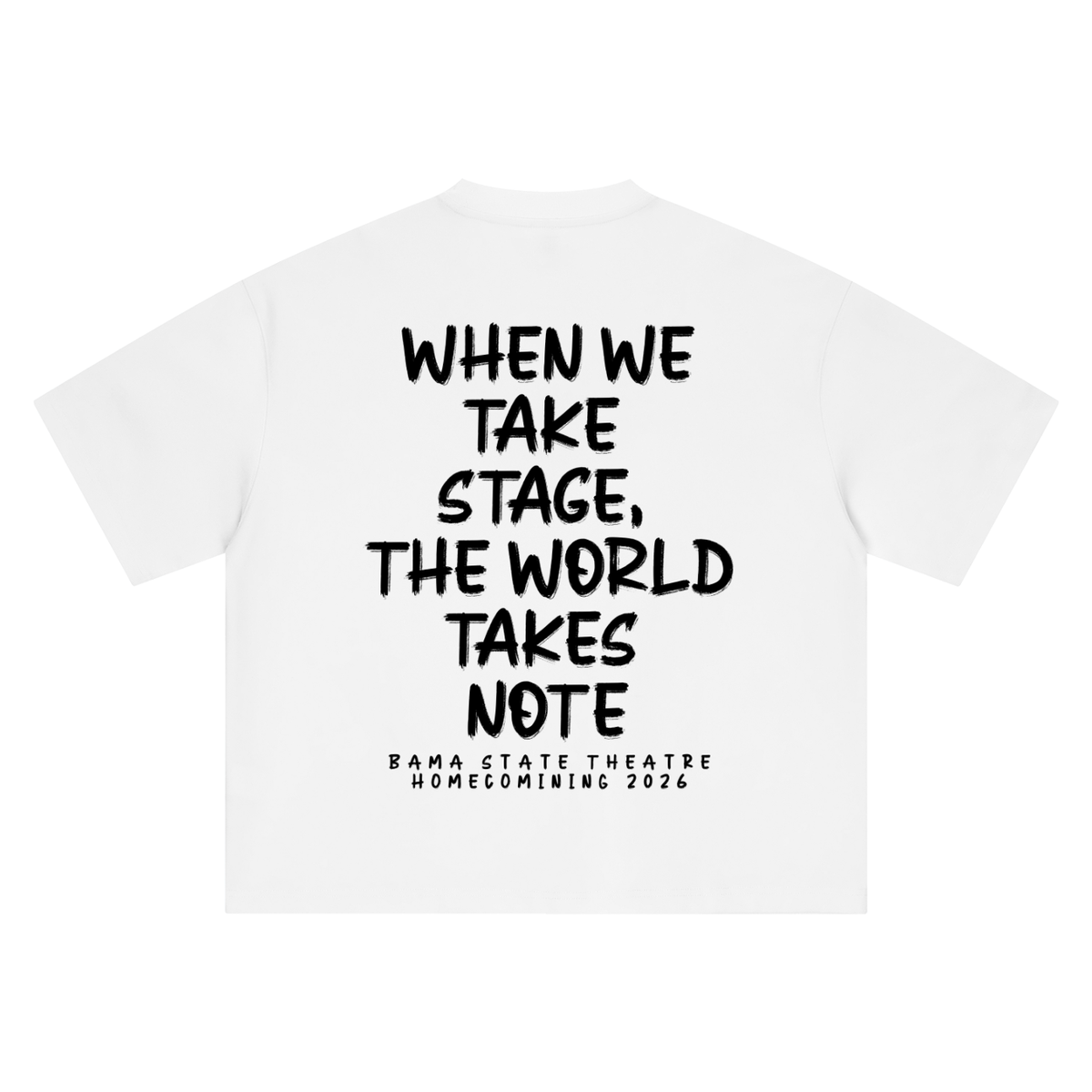 WHEN WE TAKE STAGE, THE WORLD TAKES NOTE B (Boxy Oversized T-Shirt)