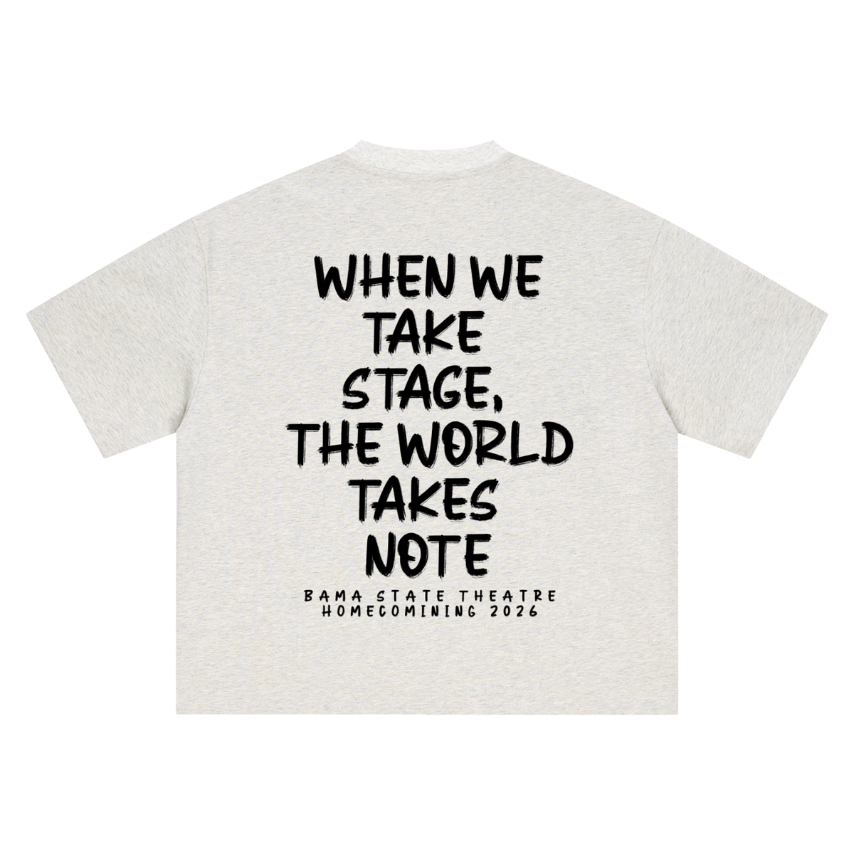 WHEN WE TAKE STAGE, THE WORLD TAKES NOTE B (Boxy Oversized T-Shirt)