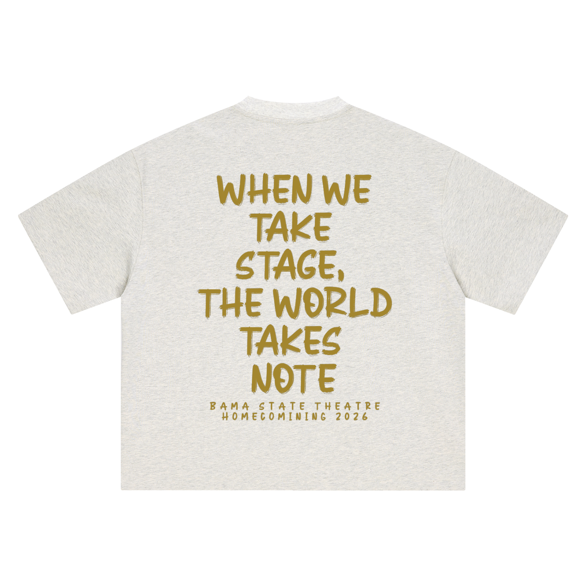 WHEN WE TAKE  STAGE, THE WORLD TAKES  NOTE G (Boxy Oversized T-Shirt)